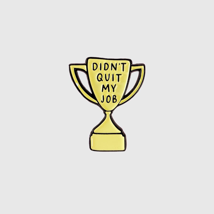 Didn't Quit My Job Trophy Enamel Pin-Apparel & Accessories > Jewelry > Brooches & Lapel Pins-Quinn's Mercantile