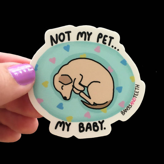 Not My Pet, My Baby Sticker-Decorative Stickers > Arts & Entertainment > Hobbies & Creative Arts > Arts & Crafts > Art & Crafting Materials > Embellishments & Trims > Decorative Stickers-Quinn's Mercantile