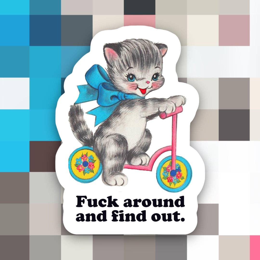 Cat F*ck Around and Find Out Sticker-Decorative Stickers > Arts & Entertainment > Hobbies & Creative Arts > Arts & Crafts > Art & Crafting Materials > Embellishments & Trims > Decorative Stickers-Quinn's Mercantile