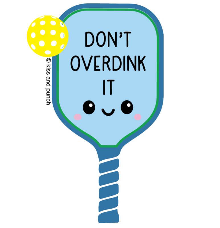 Don't Over Dink It Pickleball Vinyl Sticker-Decorative Stickers > Arts & Entertainment > Hobbies & Creative Arts > Arts & Crafts > Art & Crafting Materials > Embellishments & Trims > Decorative Stickers-Quinn's Mercantile