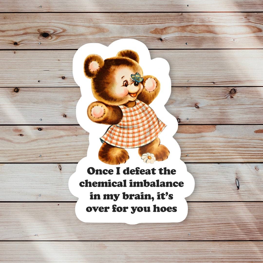 Once I Defeat the Chemical Imbalance in My Brain Sticker-Decorative Stickers > Arts & Entertainment > Hobbies & Creative Arts > Arts & Crafts > Art & Crafting Materials > Embellishments & Trims > Decorative Stickers-Quinn's Mercantile