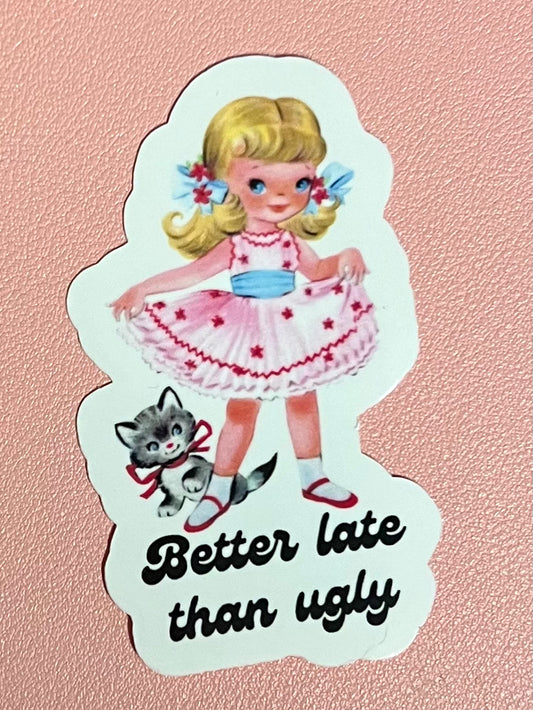 Better Late Than Ugly-Decorative Stickers > Arts & Entertainment > Hobbies & Creative Arts > Arts & Crafts > Art & Crafting Materials > Embellishments & Trims > Decorative Stickers-Quinn's Mercantile