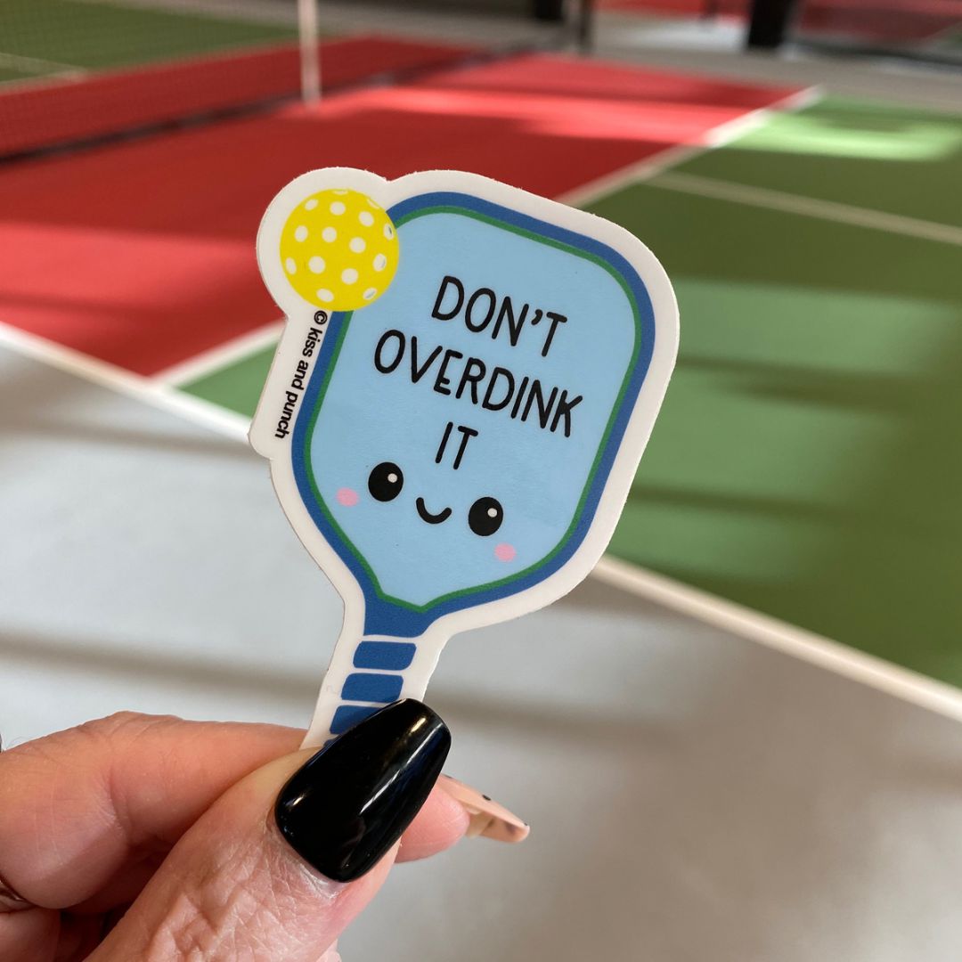 Don't Over Dink It Pickleball Vinyl Sticker-Decorative Stickers > Arts & Entertainment > Hobbies & Creative Arts > Arts & Crafts > Art & Crafting Materials > Embellishments & Trims > Decorative Stickers-Quinn's Mercantile