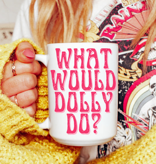 What Would Dolly Do Mug-Tableware > Home & Garden > Kitchen & Dining > Tableware > Drinkware > Mugs-Quinn's Mercantile