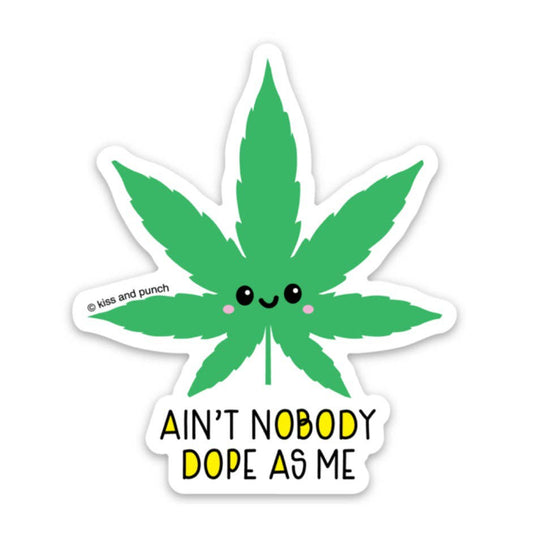 Ain't Nobody Dope As Me Diecut Vinyl Sticker-Decorative Stickers > Arts & Entertainment > Hobbies & Creative Arts > Arts & Crafts > Art & Crafting Materials > Embellishments & Trims > Decorative Stickers-Quinn's Mercantile