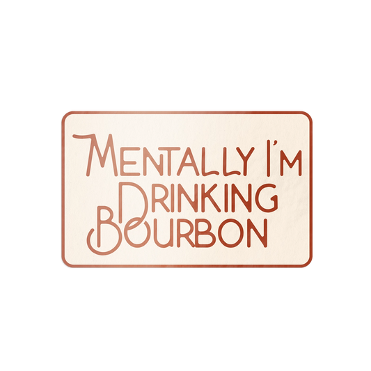 Mentally I'm Drinking Bourbon Sticker-Decorative Stickers > Arts & Entertainment > Hobbies & Creative Arts > Arts & Crafts > Art & Crafting Materials > Embellishments & Trims > Decorative Stickers-Quinn's Mercantile